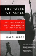THE TASTE OF ASHES - AFTERLIFE OF TOTALITARIANISM IN EASTERN EUROPE - SHORE