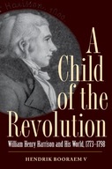 A Child of the Revolution: William Henry Harrison