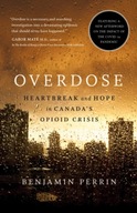 Overdose: Heartbreak and Hope in Canada s Opioid