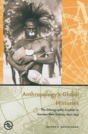 Anthropology s Global Histories: The Ethnographic