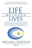 Life Between Lives: Hypnotherapy for Spirit Newton