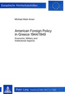 American Foreign Policy in Greece, 1944-1949: