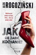 Jak cię zabić, kochanie?