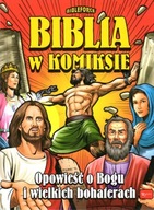 Biblia w komiksie. Opowieść o Bogu i wielkich bohaterach Praca zbiorowa