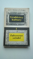 Grabieżcy kultury i fałszerze sztuki Jan Świeczyński