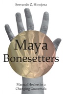 Maya Bonesetters: Manual Healers in a Changing
