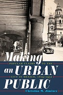 Making an Urban Public: Popular Claims to the
