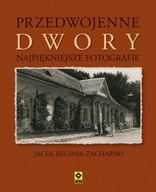 Przedwojenne dwory Jacek Reginia Zacharski U