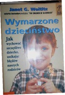 Wymarzone dzieciństwo - Janet G. Woititz