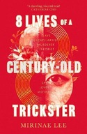 8 Lives of a Century-Old Trickster: A wild ride