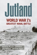 Jutland: World War I s Greatest Naval Battle