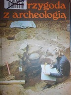 Przygoda z archeologią - Praca zbiorowa