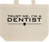 TRUST ME I'M A DENTIST torba zakupy prezent