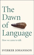 The Dawn of Language Johansson Sverker