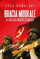 BRACIA MOSKALE A UKŁAD WARSZAWSKI, KOWALSKI LECH