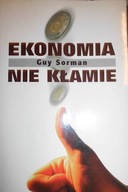 Ekonomia nie kłamie - Guy Sorman