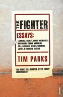 The Fighter: Literary Essays Parks Tim