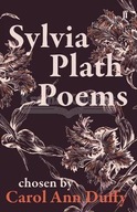 Sylvia Plath Poems Chosen by Carol Ann Duffy Plath Sylvia