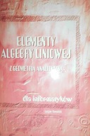 Elementy algebry liniowej z geometrią analityczną