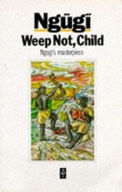 Weep Not Child wa Thiong o Ngugi