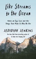 Like Streams to the Ocean: Notes on Ego, Love,