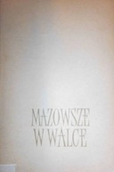 Mazowsze w walce - Praca zbiorowa