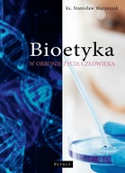 Bioetyka W obronie życia człowieka Ks. Warzeszak