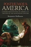 Posthumous America: Literary Reinventions of