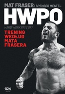 HWPO. CIĘŻKA PRACA SIĘ OPŁACA. CROSSFIT WEDŁUG MATA FRASERA - MAT FRASER