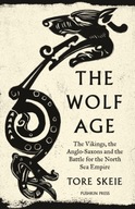 The Wolf Age: The Vikings, the Anglo-Saxons and