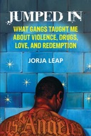 Jumped In: What Gangs Taught Me about Violence,