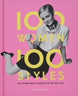 100 Women * 100 Styles: The Women Who Changed the