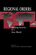 Regional Orders: Building Security in a New World