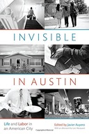 Invisible in Austin: Life and Labor in an