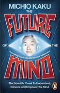The Future of the Mind: The Scientific Quest To