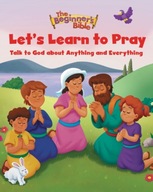 The Beginner s Bible Let s Learn to Pray: Talk to