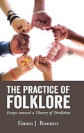 The Practice of Folklore: Essays toward a Theory