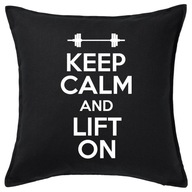 KEEP CALM AND LIFT ON poduszka 50x50 prezent