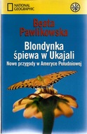 Pawlikowska, Blondynka śpiewa w Ukajali