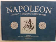 NAPOLEON LEGIONY I KSIĘSTWO WARSZAWSKIE ERNEST ŁUNIŃSKI [reprint] NOWA!!