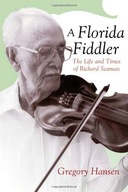 A Florida Fiddler: The Life and Times of Richard