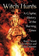 Witch Hunts: A Graphic History of the Burning Times ROCKY WOOD