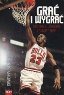 Grać i wygrać Michael Jordan i świat NBA