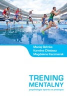 Trening mentalny. Psychologia sportu w praktyce