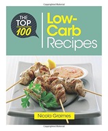 The Top 100 Low-Carb Recipes: Quick and