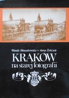 Kraków na starej fotografii W.Mossakowska