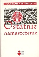 Ostatnie namaszczenie - ks. Kazimierz Pielatowski