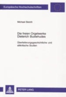 Die freien Orgelwerke Dieterich Buxtehudes;