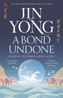 A Bond Undone: Legends of the Condor Heroes Vol. 2 Jin Yong