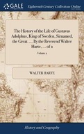 History of the Life of Gustavus Adolphus, King of